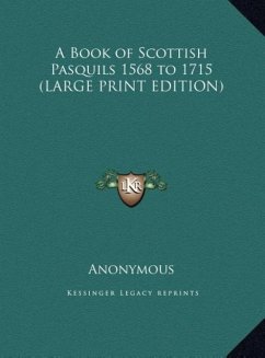 A Book of Scottish Pasquils 1568 to 1715 (LARGE PRINT EDITION) - Anonymous