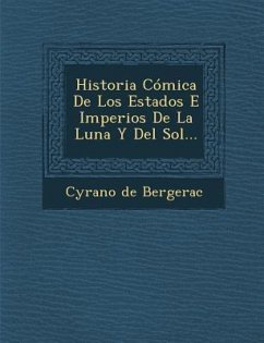 Historia Cómica De Los Estados E Imperios De La Luna Y Del Sol... - Bergerac, Cyrano De