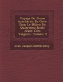 Voyage Du Jeune Anacharsis En Gr Ce: Dans Le Milieu Du Quatrieme Siecle Avant L'Ere Vulgaire, Volume 9