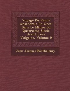 Voyage Du Jeune Anacharsis En Gr Ce: Dans Le Milieu Du Quatrieme Siecle Avant L'Ere Vulgaire, Volume 9 - Barthelemy, Jean-Jacques