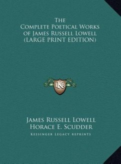The Complete Poetical Works of James Russell Lowell (LARGE PRINT EDITION)