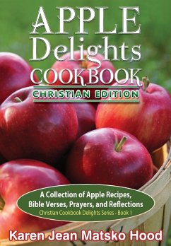 Apple Delights Cookbook, Christian Edition - Hood, Karen Jean Matsko