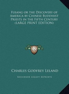 Fusang or the Discovery of America by Chinese Buddhist Priests in the Fifth Century (LARGE PRINT EDITION)