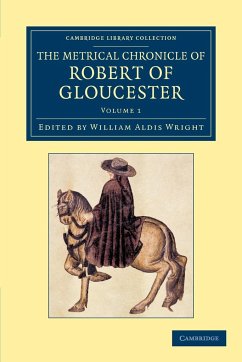 The Metrical Chronicle of Robert of Gloucester - Volume 1 - Robert of Gloucester