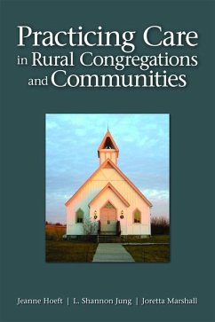 Practicing Care in Rural Congregations and Communities - Hoeft, Jeanne; Jung, L Shannon