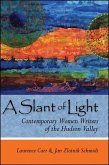 A Slant of Light: Contemporary Women Writers of the Hudson Valley