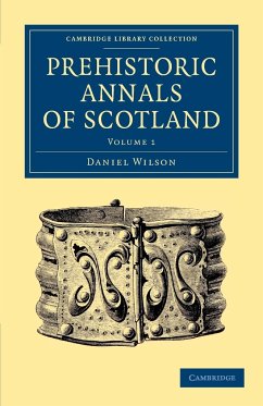 Prehistoric Annals of Scotland - Wilson, Daniel