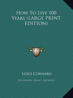 How To Live 100 Years (LARGE PRINT EDITION) - Cornaro, Luigi