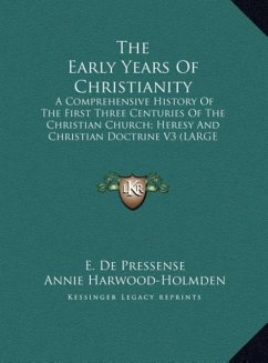 The Early Years Of Christianity - De Pressense, E.