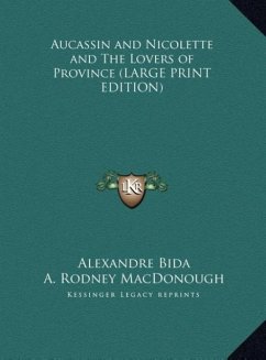 Aucassin and Nicolette and The Lovers of Province (LARGE PRINT EDITION) - Bida, Alexandre