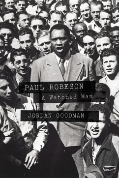 Paul Robeson: A Watched Man - Goodman, Jordan