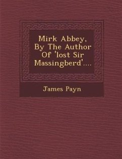 Mirk Abbey, by the Author of 'Lost Sir Massingberd'.... - Payn, James