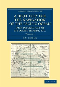 A Directory for the Navigation of the Pacific Ocean, with Descriptions of Its Coasts, Islands, Etc. - Volume 2 - Findlay, A. G.