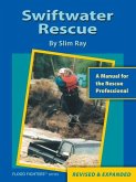 Swiftwater Rescue: A Manual For The Rescue Professional