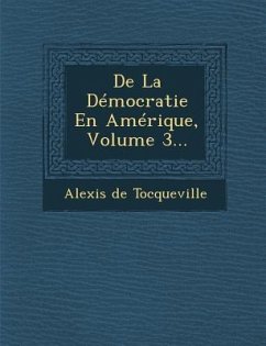 De La Démocratie En Amérique, Volume 3... - Tocqueville, Alexis De