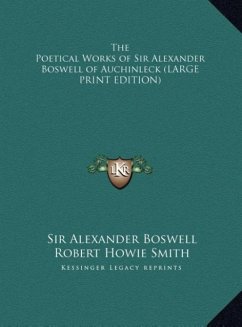 The Poetical Works of Sir Alexander Boswell of Auchinleck (LARGE PRINT EDITION)