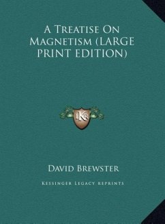 A Treatise On Magnetism (LARGE PRINT EDITION) - Brewster, David