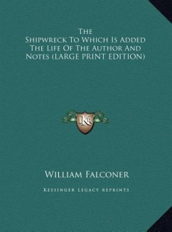 The Shipwreck To Which Is Added The Life Of The Author And Notes (LARGE PRINT EDITION)