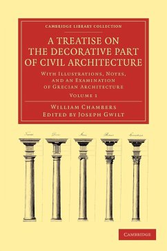 A Treatise on the Decorative Part of Civil Architecture - Chambers, William
