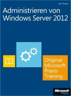 Administrieren von Windows Server 2012 - Original Microsoft Praxistraining (Buch + E-Book) - Thomas, Orin