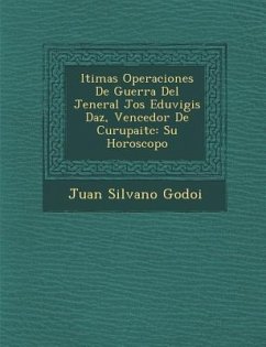 �ltimas Operaciones De Guerra Del Jeneral Jos� Eduvigis D�az, Vencedor De Curupait�c: Su Horoscopo - Godoi, Juan Silvano