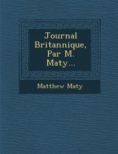 Journal Britannique, Par M. Maty... - Maty, Matthew