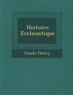 Histoire Eccl�siastique - Fleury, Claude