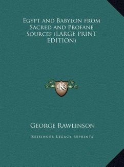 Egypt and Babylon from Sacred and Profane Sources (LARGE PRINT EDITION)