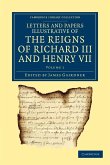 Letters and Papers Illustrative of the Reigns of Richard III and Henry VII - Volume 1