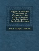 Rapport A Monsieur Le Ministre De L'interieur Et Des Affaires &#65533;trang&#65533;res Sur Les Archives G&#65533;n&#65533;rales Du Royaume