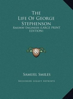 The Life Of George Stephenson - Smiles, Samuel