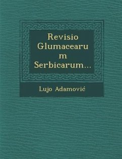 Revisio Glumacearum Serbicarum... - Adamovic, Lujo