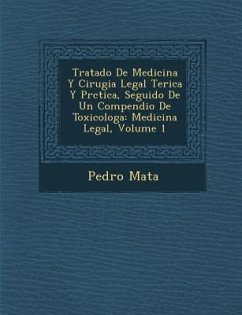 Tratado De Medicina Y Cirugia Legal Te�rica Y Pr�ctica, Seguido De Un Compendio De Toxicolog�a: Medicina Legal, Volume 1 - Mata, Pedro