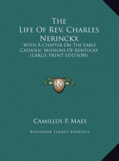 The Life Of Rev. Charles Nerinckx - Maes, Camillus P.