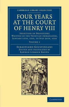 Four Years at the Court of Henry VIII - Giustiniani, Sebastiano