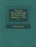 Journal Encyclopedique Ou Universel, Volume 7, Part 1...