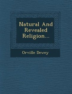 Natural and Revealed Religion... - Dewey, Orville
