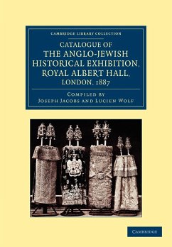 Catalogue of the Anglo-Jewish Historical Exhibition, Royal Albert Hall, London, 1887 - Jacobs, Joseph; Wolf, Lucien