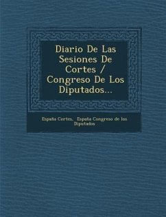 Diario De Las Sesiones De Cortes / Congreso De Los Diputados... - Cortes, España