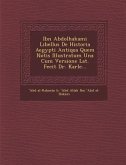 Ibn Abdolhakami Libellus de Historia Aegypti Antiqua Quem Notis Illustratum Una Cum Versione Lat. Fecit Dr. Karle...