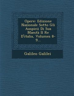 Opere: Edizione Nazionale Sotto Gli Auspicii Di Sua Maestà Il Re D'italia, Volumes 8-9... - Galilei, Galileo