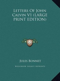 Letters Of John Calvin V1 (LARGE PRINT EDITION) - Bonnet, Jules