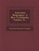 American Biography: A New Cyclopedia, Volume 11...