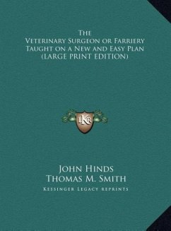 The Veterinary Surgeon or Farriery Taught on a New and Easy Plan (LARGE PRINT EDITION)