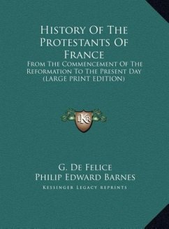 History Of The Protestants Of France - De Felice, G.