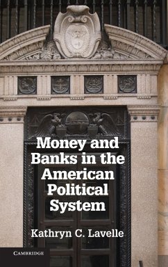 Money and Banks in the American Political System - Lavelle, Kathryn C.