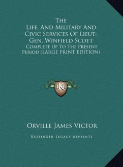 The Life, And Military And Civic Services Of Lieut-Gen. Winfield Scott - Victor, Orville James