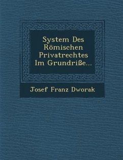 System Des Romischen Privatrechtes Im Grundrisse... - Dwor[ak, Josef Franz