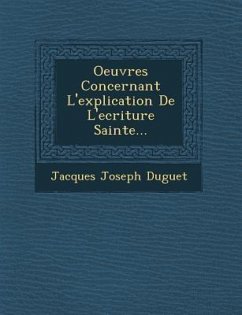 Oeuvres Concernant L'Explication de L'Ecriture Sainte... - Duguet, Jacques Joseph