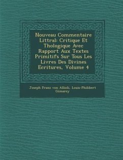 Nouveau Commentaire Litt�ral: Critique Et Th�ologique Avec Rapport Aux Textes Primitifs Sur Tous Les Livres Des Divines Ecritures, Volum - Gimarey, Louis-Philibert